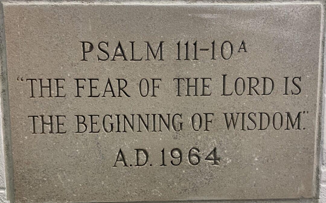 “The fear of the Lord is the beginning of wisdom”
