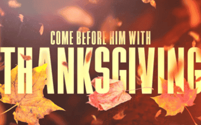 Come before Him with Thanksgiving